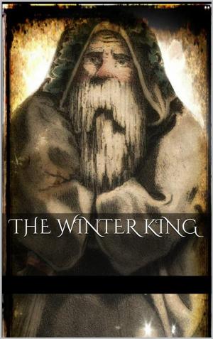 Cover of the book The Winter King by Autori Vari, Autori vari