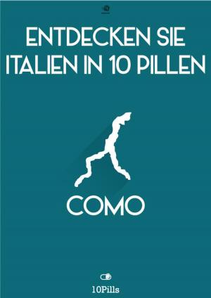 Cover of the book Entdecken Sie Italien in 10 Pillen - Como by Enw European New Multimedia Technologies