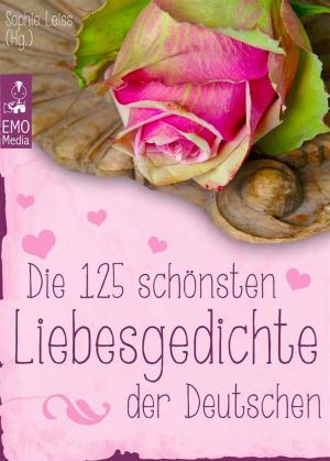 Cover of Die 125 schönsten Liebesgedichte der Deutschen - Gedichte über Liebe, Verlangen, Sehnsucht und Liebeskummer - deutsche Lieblingsgedichte aus 800 Jahren (Illustrierte Ausgabe)