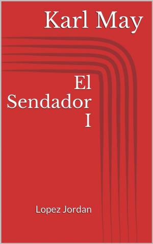 Cover of the book El Sendador I. Lopez Jordan by Magda Trott