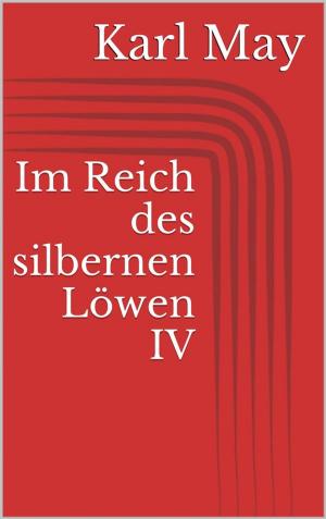 Cover of the book Im Reich des silbernen Löwen IV by Herbert George Wells