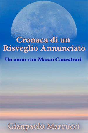 Book cover of Cronaca di un Risveglio Annunciato. Un anno con Marco Canestrari