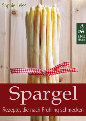 Cover of Spargel - Rezepte, die nach Frühling schmecken - Die besten Klassiker und neue, kreative Ideen (Deutsche Ausgabe)