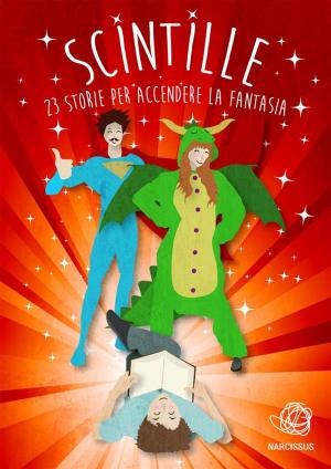 Cover of the book Scintille - 23 storie per accendere la fantasia by Myra Song