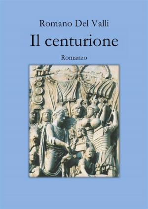 Cover of the book Il Centurione _ Versione Epub by Patrick Parrelli