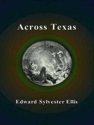 Cover of the book Across Texas by Lewis E. Theiss