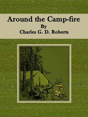 Cover of the book Around the Camp-fire by Jere D. James