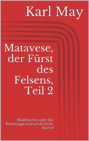 Cover of the book Matavese, der Fürst des Felsens, Teil 2 by Wilhelm Busch