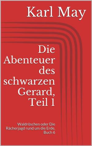 Cover of the book Die Abenteuer des schwarzen Gerard, Teil 1 by Wilhelm Busch