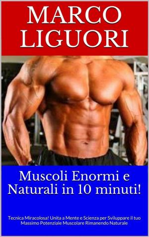 Cover of Muscoli Enormi e Naturali in 10 Minuti