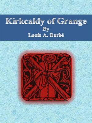 Cover of the book Kirkcaldy of Grange by Merlin Douglas Larsen
