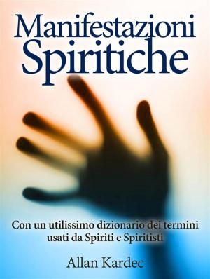 Cover of Manifestazioni spiritiche - Con un utilissimo dizionario dei termini usati da Spiriti e Spiritisti
