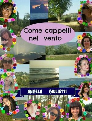 Cover of the book Come cappelli nel vento by Angela Giulietti