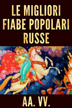 Cover of the book Le migliori fiabe popolari russe by David De Angelis