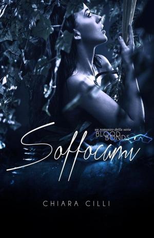 Cover of the book Soffocami by Chiara Cilli