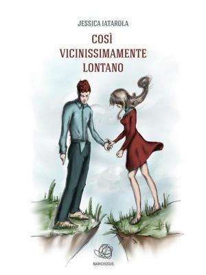 Cover of the book Così Vicinissimamente Lontano by Anna Piediscalzi