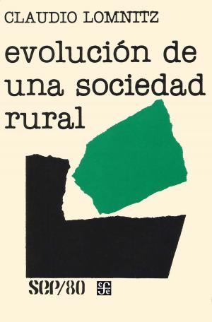 Cover of the book Evolución de una sociedad rural by Elena Garro, Guillermo Schmidhuber de la Mora, Jesús Garro Velázquez, Álvaro Álvarez Delgado