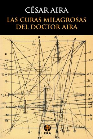 Cover of the book Las curas milagrosas del Doctor Aira by Efraín Huerta