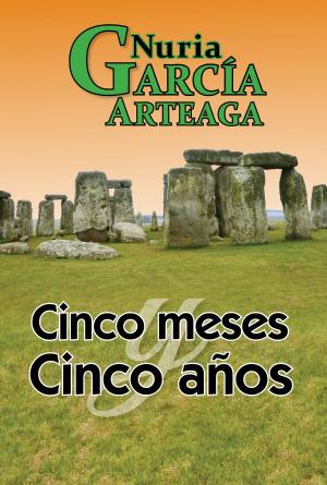 Cover of the book Cinco meses y Cinco anhos by Nuria Garcia Arteaga