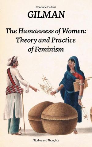 Cover of the book The Humanness of Women: Theory and Practice of Feminism (Studies and Thoughts) by Ludwig Ganghofer