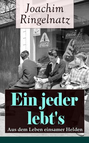 Cover of the book Ein jeder lebt's: Aus dem Leben einsamer Helden by James Fenimore Cooper