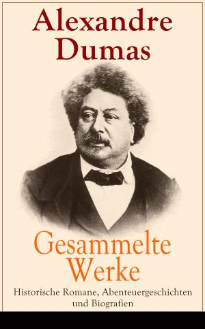 Cover of the book Gesammelte Werke: Historische Romane, Abenteuergeschichten und Biografien by Voltaire