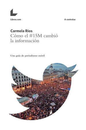 Cover of the book Cómo el #15M cambió la información by Vicente Soler Olcina