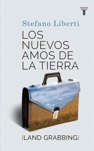 Cover of the book Los nuevos amos de la tierra by José María Bermúdez de Castro