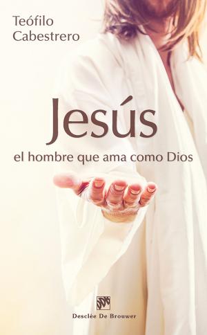 Cover of the book Jesús, el hombre que ama como Dios by Maria Montessori