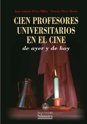 Cover of the book Cien profesores universitarios en el cine de ayer y de hoy by Luis Enrique RODRÍGUEZ-SAN PEDRO BEZARES