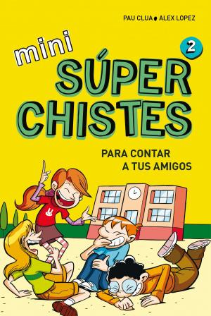 Cover of the book Mini Súperchistes para contar a tus amigos (Mini Súperchistes 2) by Christine Kabus