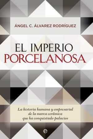 Cover of the book El imperio Porcelanosa by Iván Vélez