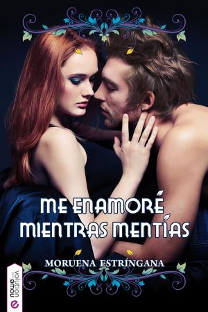 Cover of the book Me enamoré mientras mentías by Moruena Estríngana