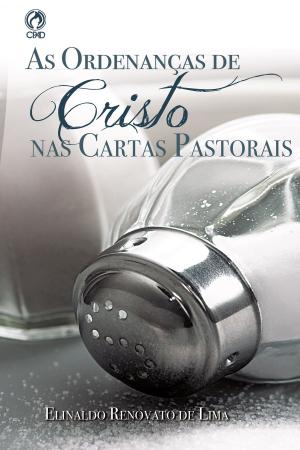 Cover of the book As Ordenanças de Cristo nas Cartas Pastorais by J. Timothy King