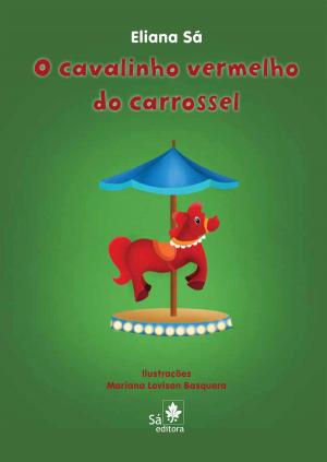 Cover of the book O cavalinho vermelho do carrossel by Eliana Sá