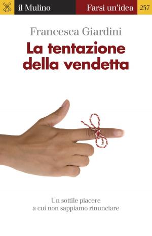 Cover of the book La tentazione della vendetta by Raffaele, Milani