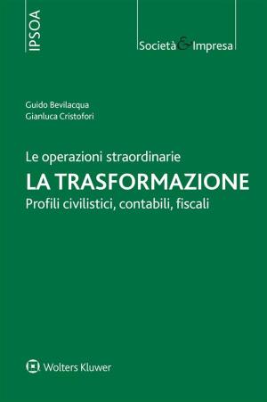 Cover of the book Le operazioni straordinarie. La trasformazione. by Angelo Busani