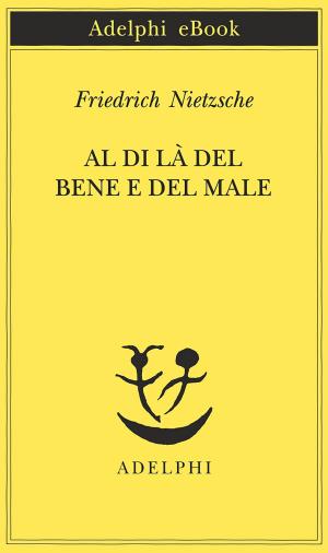 Cover of the book Al di là del bene e del male by I.J. Singer