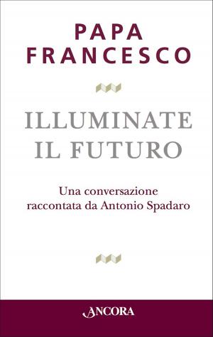 Cover of the book Illuminate il futuro by Paolo Ghezzi