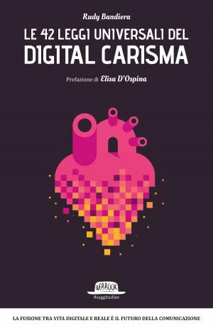 Cover of the book Le 42 leggi universali del digital carisma by Fabio Andreolli