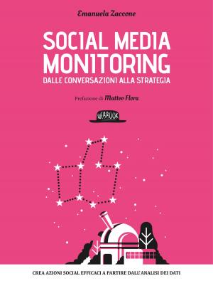 Cover of the book Social media monitoring dalle conversazioni alla strategia by Mia Gonzales