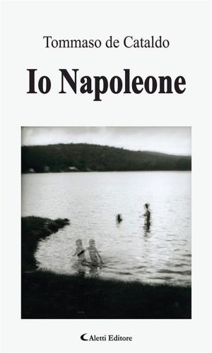 Cover of the book Io Napoleone by Emanuela Agostinetti