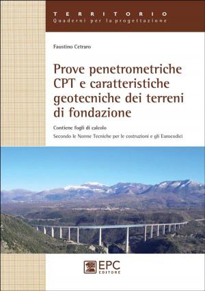 Cover of the book Prove penetrometriche CPT e caratteristiche geotecniche dei terreni di fondazione by Jean-Claude Delamétherie