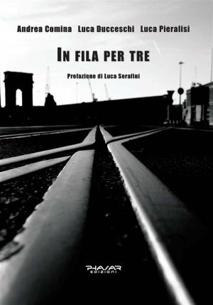 Cover of the book In fila per tre by Alessia S. Lorenzi