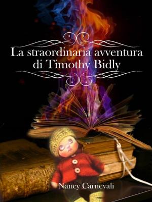 Cover of the book La straordinaria avventura di Timothy Bidly by Camille LaGuire