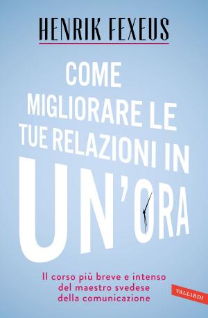 Cover of the book Come migliorare le tue relazioni in un'ora by Carlo Pagani, Mimma Pallavicini