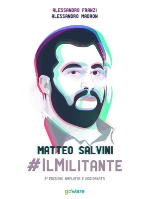 Cover of the book Matteo Salvini #ilMilitante. Terza edizione ampliata e aggiornata by Christine Herring, Riccardo Bruscagli