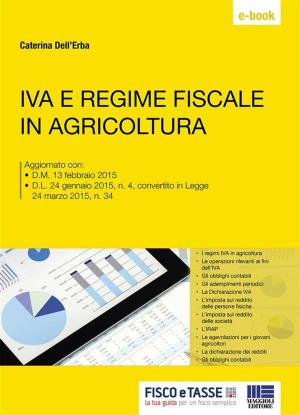 Cover of the book IVA e regime fiscale in agricoltura by Marta Bregolato