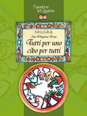 Cover of the book Tutti per uno cibo per tutti by Autrici varie