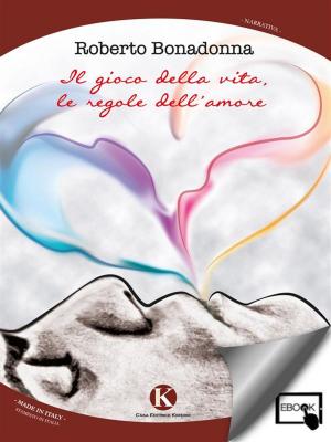Cover of the book Il gioco della vita, le regole dell'amore by Maceroni Fabrizio